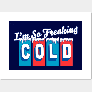 I'm so Freaking Cold - Freezing & Funny Sarcastic Vintage Posters and Art